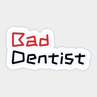 Sassy Bad Dentist - Dental Assistant Gift Sticker